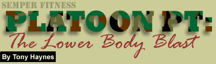 Platoon PT: The Lower Body Blast, by Tony Haynes