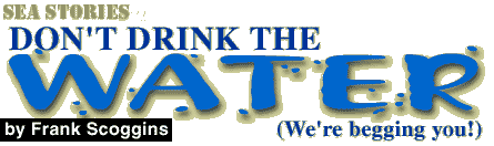 Don't Drink the Water (We're begging you) by Frank Scoggins